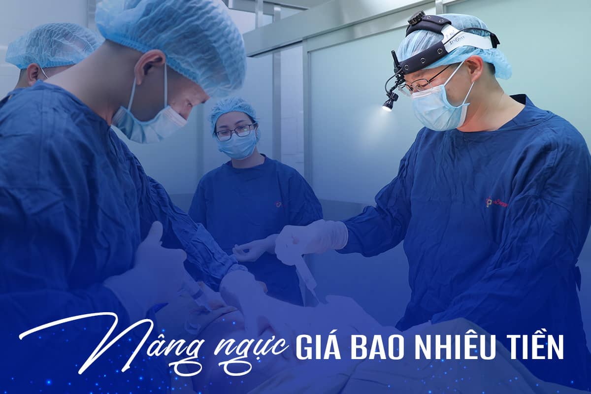 [Mới nhất 2023] Nâng ngực giá bao nhiêu tiền: Bảng giá thẩm mỹ vùng ngực tốt nhất hiện nay 